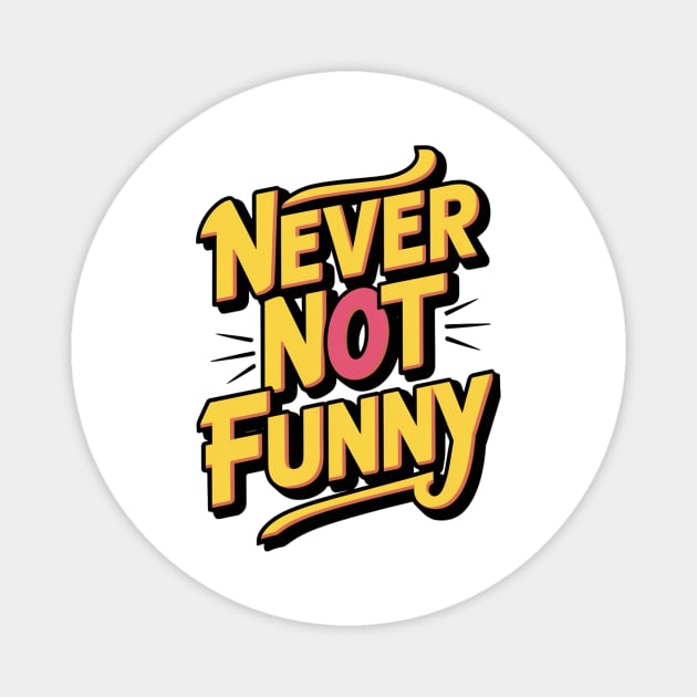 Never-Not-Funny Magnet by alby store